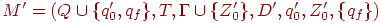 M' = (Q cup {q'_0 , q_f} , T, Gamma cup {Z'_0 }, D', q'_0, Z'_0 , {q_f })