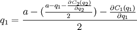 Описание: q_1 = frac{a - (frac{a - q_1 - frac{partial C_2 (q_2)}{partial q_2}}{2}) - frac{partial C_1 (q_1)}{partial q_1}}{2}