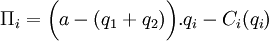 Описание: Pi_i = bigg(a - (q_1+q_2)bigg).q_i - C_i(q_i)