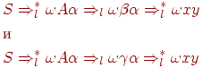 begin{align*} &S Rightarrow^*_l omega A alpha Rightarrow_l omega beta alpha Rightarrow^*_l omega x y \ & text{и}\ &S Rightarrow^*_l omega A alpha Rightarrow_l omega gamma alpha Rightarrow^*_l omega x y end{align*}