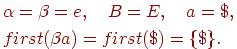 begin{align*} & alpha = beta = e, quad B=E, quad a=$,\ & first(beta a) = first($) = { $ }. end{align*}