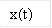 x(t)