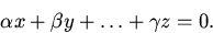 begin{displaymath} alpha x+beta y+dots +gamma z=0.end{displaymath}