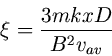Описание: begin{displaymath} xi = frac{3mkxD}{B^2v_{av}} end{displaymath}