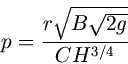 Описание: begin{displaymath} p = frac{rsqrt{Bsqrt{2g}}}{CH^{3/4}} end{displaymath}